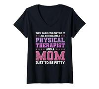 Femme Ils ont dit que je ne pouvais pas tout faire alors je suis devenu un physiothérapeute T-Shirt avec Col en V