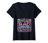 Femme I'm A Bad Driver Nervous Skills Road Drive |||- T-Shirt avec Col en V