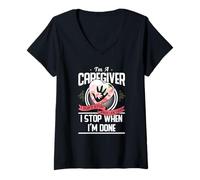 Femme I'm A Caregiver I Don't Stop When I Am Tired Caregivers Gift T-Shirt avec Col en V