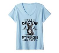 Femme I'm A Doctor My Frenchie is in Charge Bouledogue français Amusant T-Shirt avec Col en V