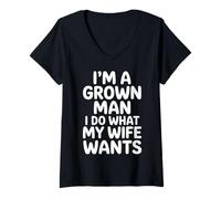 Femme I'm A Grown Man I Do What My Wife Wants Husband Jokes - T-Shirt avec Col en V