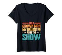 Femme I'm A Grown Man My Daughter Runs The Show T-Shirt avec Col en V