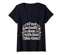 Femme I'm Actually Done with Him This Time - T-Shirt avec Col en V
