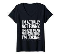 Femme I'm Actually Not Funny I'm Just Mean and People Citation T-Shirt avec Col en V