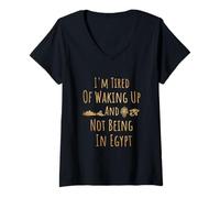 Femme I'm Fatigué of Waking Up and Not Being in Egypt Funny Egyptian T-Shirt avec Col en V