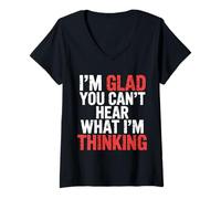 Femme I'm Glad You Can't Hear What I'm Thinking Sarcasme |- T-Shirt avec Col en V