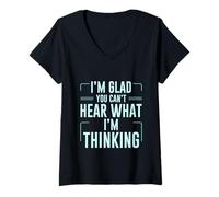 Femme I'm Glad You Can't Hear What I'm Thinking Sarcasme T-Shirt avec Col en V