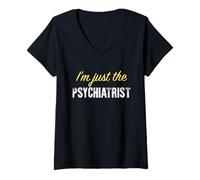 Femme I'm Just The Psychiatrist - Funny T-Shirt avec Col en V