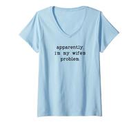 Femme I'm My Wife's Problem Husband Sounds Like My Wifes Problem T-Shirt avec Col en V