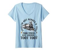 Femme I'm Not Always A Train Wreck Just Kidding Toot Toot Rail road T-Shirt avec Col en V