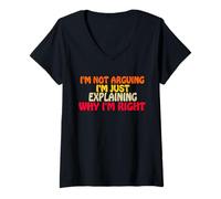 Femme I'm Not Arguing Just Exaining Why I'm Right Funny Saying T-Shirt avec Col en V