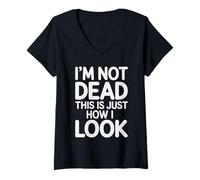 Femme I'm Not Dead This is Just How I Look Expression du Visage |- T-Shirt avec Col en V