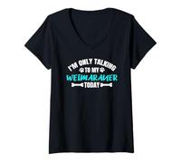 Femme I'm Only Talking to My Weimaraner Today Braque De Weimar T-Shirt avec Col en V