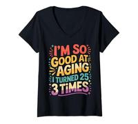 Femme I'm So Good At Aging I Turned 25 3 Times Âge Senior - T-Shirt avec Col en V