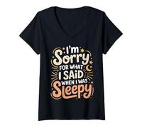 Femme I'm Sorry for What I Said When I Was Sleepy - T-Shirt avec Col en V