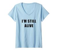 Femme I'm Still Alive - Funny Response to How are You Doing T-Shirt avec Col en V