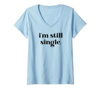Femme I'm Still Single Funny Saying Im Single and Ready to Mingle T-Shirt avec Col en V
