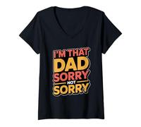 Femme I'm That Dad Sorry Not Sorry T-Shirt avec Col en V