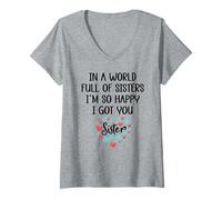 Femme in a World Full of Sisters I am So Happy I've Got You Sister T-Shirt avec Col en V