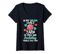 Femme in My Dream World Yarn is Free and Crocheting Makes You Thin T-Shirt avec Col en V
