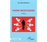 Femme incestueuse Eric Gilbert Nkoulou (Auteur)
