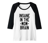 Femme Insane in The Mum Brain Hip Hop Music Mothers Day Manche Raglan