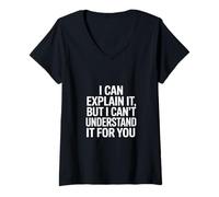 Femme Inscription Amusante « I Can Explain But Cant Understand for You » T-Shirt avec Col en V