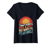 Femme Inscription Amusante « I Dont Always Roll a Joint Its My Ankle Joke » T-Shirt avec Col en V