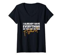 Femme Inscription « I Already Have Everything Funny Birthday Statement » T-Shirt avec Col en V