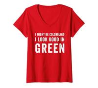 Femme Inscription « I May Be Colorblind But I Know I Look Good in Green » T-Shirt avec Col en V