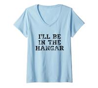Femme Inscription « I'll Be in The Hangar » pour Les Amateurs d'aviation T-Shirt avec Col en V