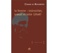 Femme : instruction, travail e Jihad - AYATOLLAH ALI KHAMENEI - Albouraq - broché - Essai