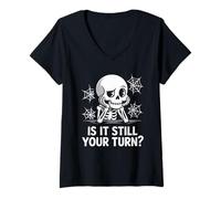 Femme is It Still Your Turn Funny Skeleton Waiting T-Shirt avec Col en V