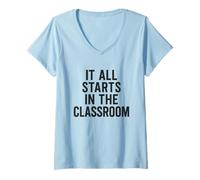 Femme It All Starts in the Classroom. Citation audacieuse pour éducateur T-Shirt avec Col en V