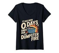 Femme It Has Been 0 Days Since Our Last Dumpster Fire |- T-Shirt avec Col en V