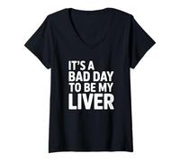 Femme It's a Bad Day to Be My Liver Alcohol Humour T-Shirt avec Col en V