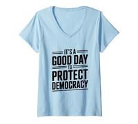 Femme It's A Good Day to Protect Democracy Activism Humour T-Shirt avec Col en V