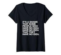 Femme It's A Shame That Some People Have No Idea Funny Statatement T-Shirt avec Col en V