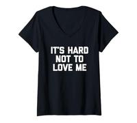 Femme It's Hard to Not to Love Me - Funny Saying Sarcastic Novelty T-Shirt avec Col en V