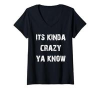 Femme It's Kinda Crazy Ya Know T-Shirt avec Col en V