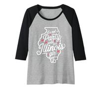 Femme It's Not a Party Until an Illinois Girl Walks in,Filles fières Manche Raglan