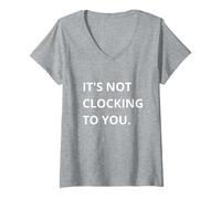 Femme It's Not CLOCKING to You. T-Shirt avec Col en V