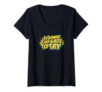 Femme It's Not Too Late to Try. Positivity, Motivation T-Shirt avec Col en V