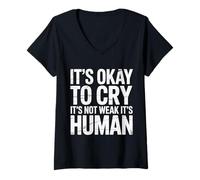 Femme It's Okay to Cry It's Not Weak It's Human Confort |- T-Shirt avec Col en V