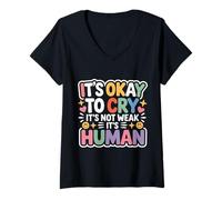 Femme It's Okay to Cry It's Not Weak It's Human Confort - T-Shirt avec Col en V