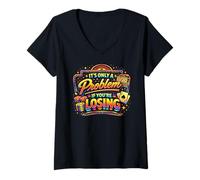 Femme It's Only A Problem If Youre Losing Sarcastic Casino Citation T-Shirt avec Col en V