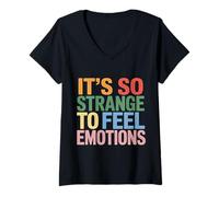 Femme It's So Strange to Feel Emotions Conscience - T-Shirt avec Col en V