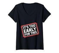 Femme It's Too Early for This Tired Morning Sarcastic Mood - T-Shirt avec Col en V