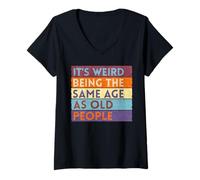Femme It's Weird Being The Same Age As Old People T-Shirt avec Col en V