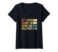 Femme It's Weird Being The Same Age As Old People T-Shirt avec Col en V